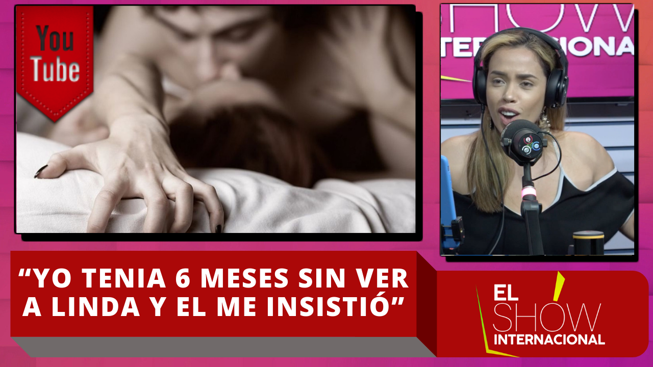 Ingrid Jorge: “Yo Tenia 6 Meses Sin Ver A Linda Y El Me Insistió”