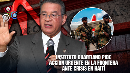 Instituto Duartiano Advierte Riesgos Y Pide Reforzar La Frontera Ante Despliegue De Tropas En Haití