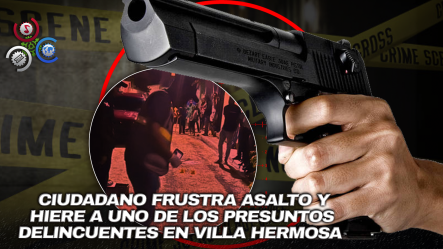 Intento De Asalto Termina Con Uno De Los Atacantes Herido En Villa Zorrilla, La Romana