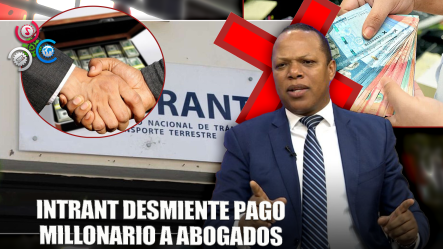 Intrant Desmiente Informes Sobre Pago De RD$25 Millones A Bufetes De Abogados