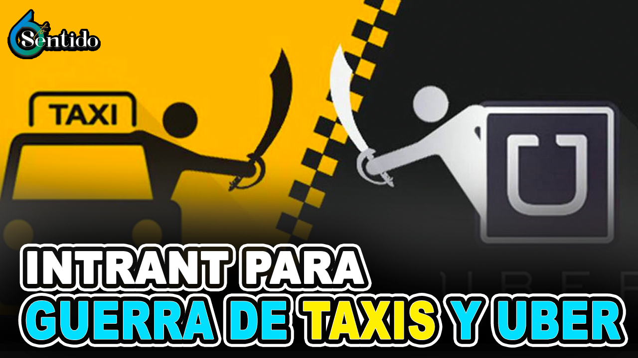 Intrant Para Guerra De Taxis Y Uber | 6to Sentido