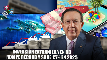Inversión Extranjera Directa Llega A US$2,892.8 Millones En Semestre