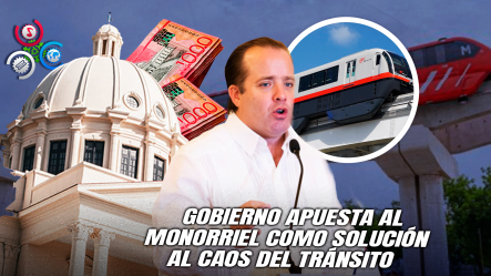 Inversión Para Monorriel De US$900 Millones Busca Transformar La Conectividad Entre El DN Y Santo Domingo Este