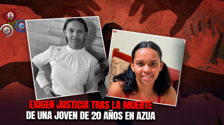Investigan Muerte De Joven De 20 Años En Azua Tras Presunta Agresión Sexual Por Cuatro Hombres