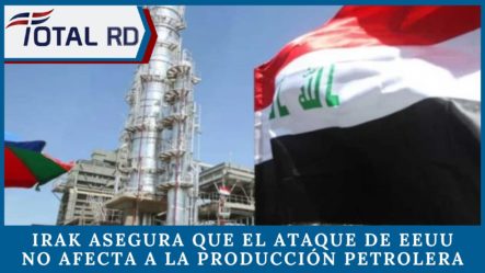 Irak Asegura Que El Ataque De EEUU No Afecta A La Producción Petrolera