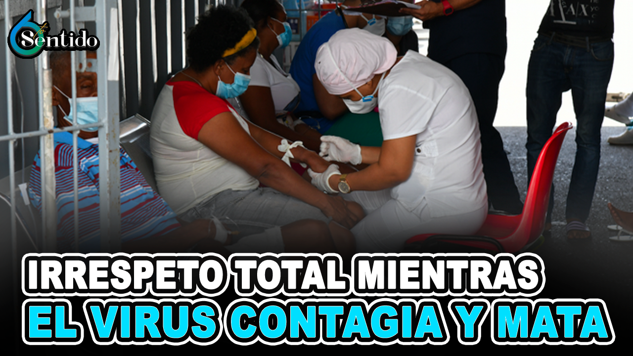 Irrespeto Total Mientras El Virus Contagia Y Mata | 6to Sentido