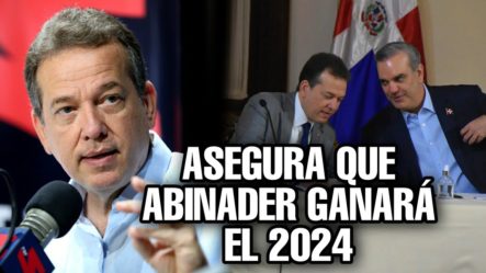 Ito Bisonó Asegura Que Abinader Tiene Su Reelección Asegurada