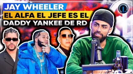 Jay Wheeler Confiesa El Alfa Es El Daddy Yankee Dominicano