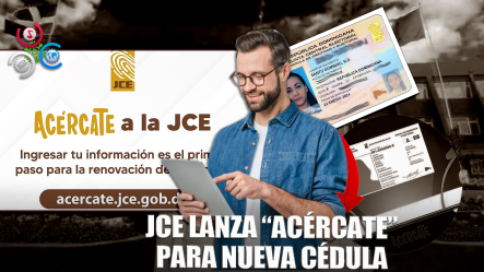 JCE Abre El Formulario Digital “Acércate” Para Adelantar Renovación De Cédulas