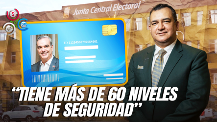 JCE Hará Entrega De La Primera Cédula Electrónica Al Presidente Abinader En Diciembre