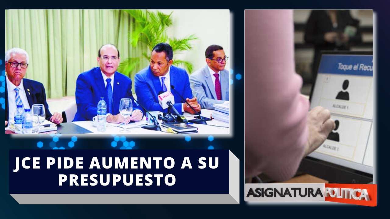 JCE Pide Aumento $9,000 Millones A Su Presupuesto