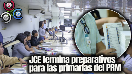 JCE Termina Preparativos Para Las Primarias Del PRM