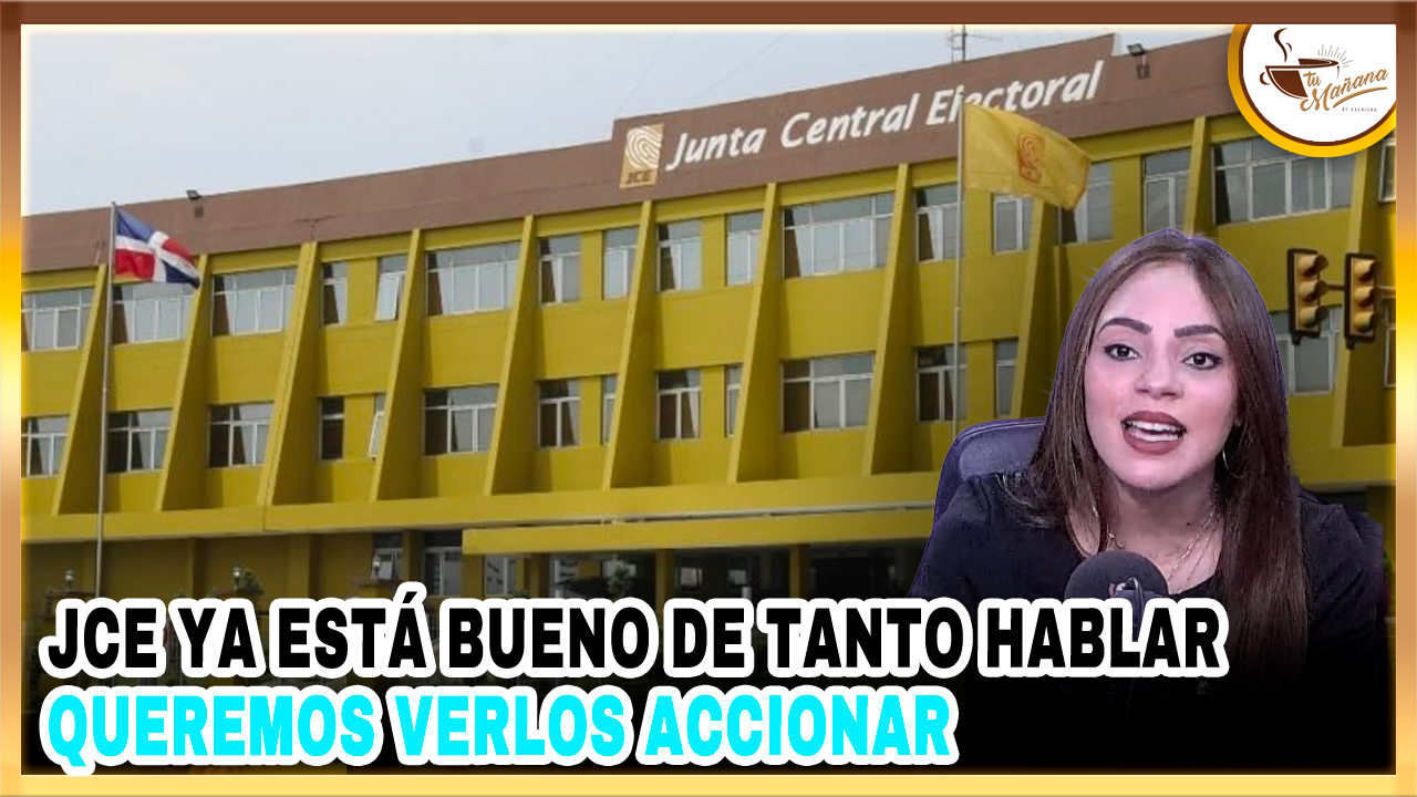 Dannira Caminero:  “JCE Ya Está Bueno De Tanto Hablar, Queremos Verlos Accionar”  | Tu Mañana By Cachicha