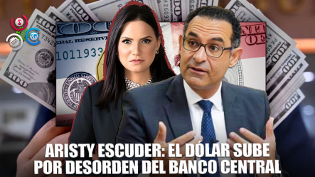 Jaime Aristy Escuder Explica Por Qué Sube Tanto La Tasa De Cambio Del Dólar