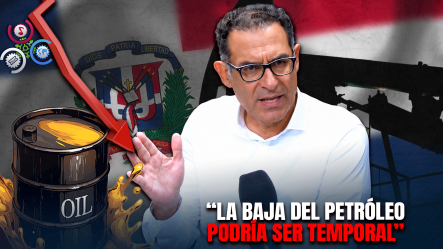 Jaime Aristy Advierte Que Baja Reciente Del Petróleo Es Temporal Y Alerta Sobre Posibles Alzas En Los Combustibles