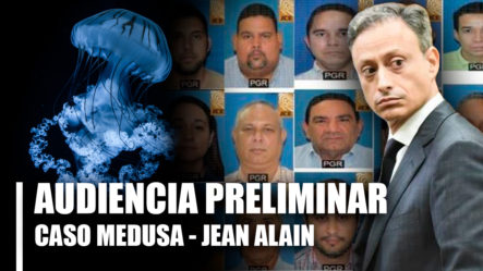 EN VIVO: Audiencia Preliminar Caso Medusa – Jean Alain