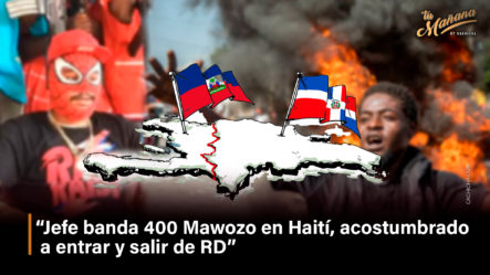 “Jefe Banda 400 Mawozo En Haití, Acostumbrado A Entrar Y Salir De RD”