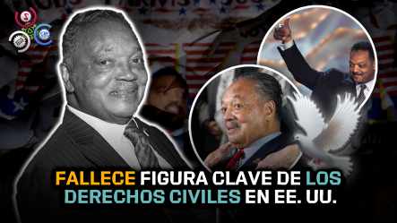 Jesse Jackson: Fallece Líder Histórico De Los Derechos Civiles En EE. UU.