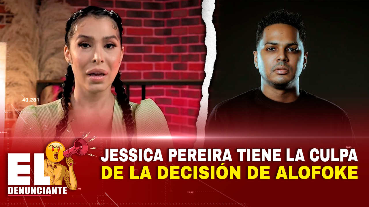 Jessica Pereira Tiene La Culpa De La Decisión De Alofoke – El Denunciante By Cachicha