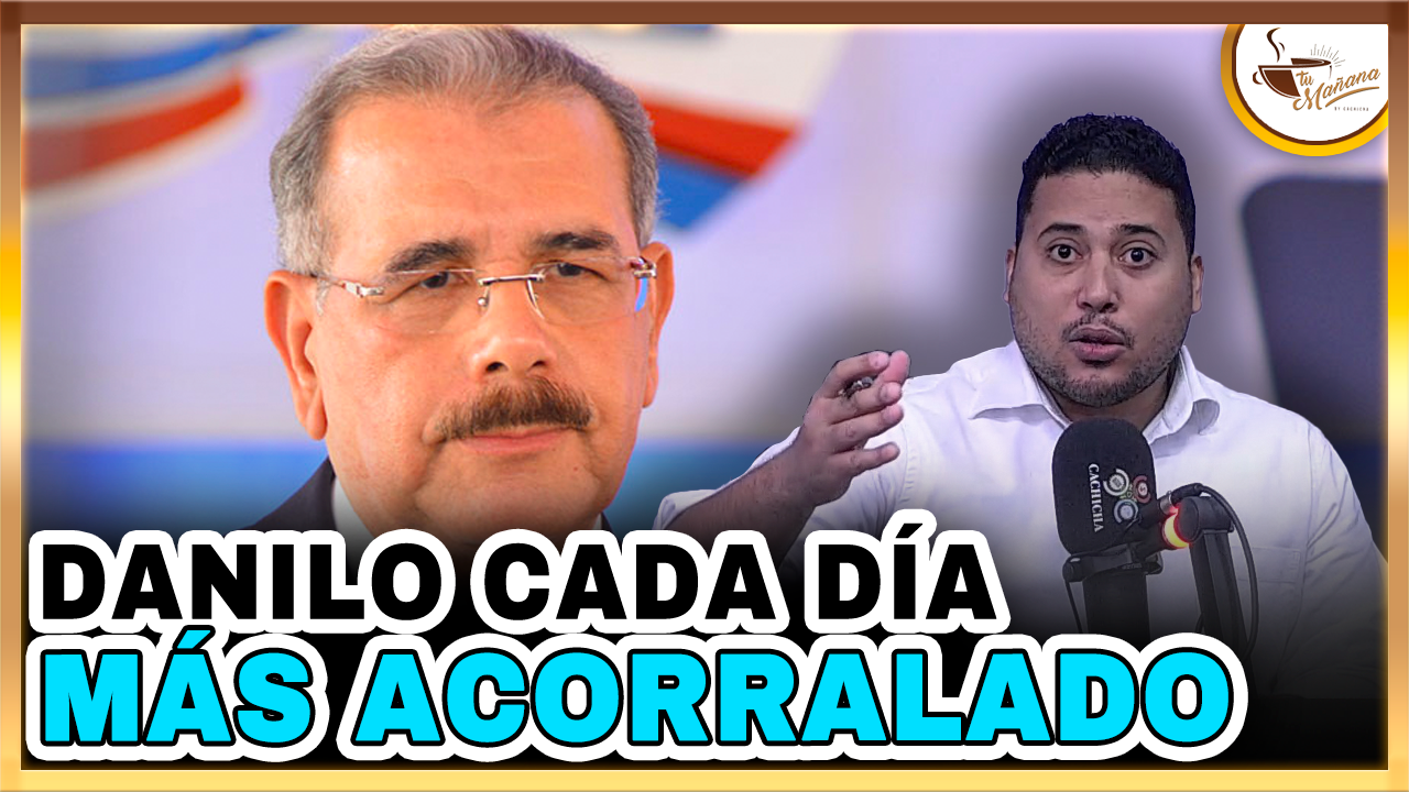 Jesús Guerrero – Danilo Cada Día Más Acorralado | Tu Mañana By Cachicha