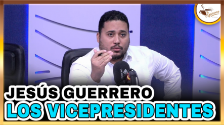 Jesús Guerrero – Los Vicepresidentes | Tu Mañana By Cachicha