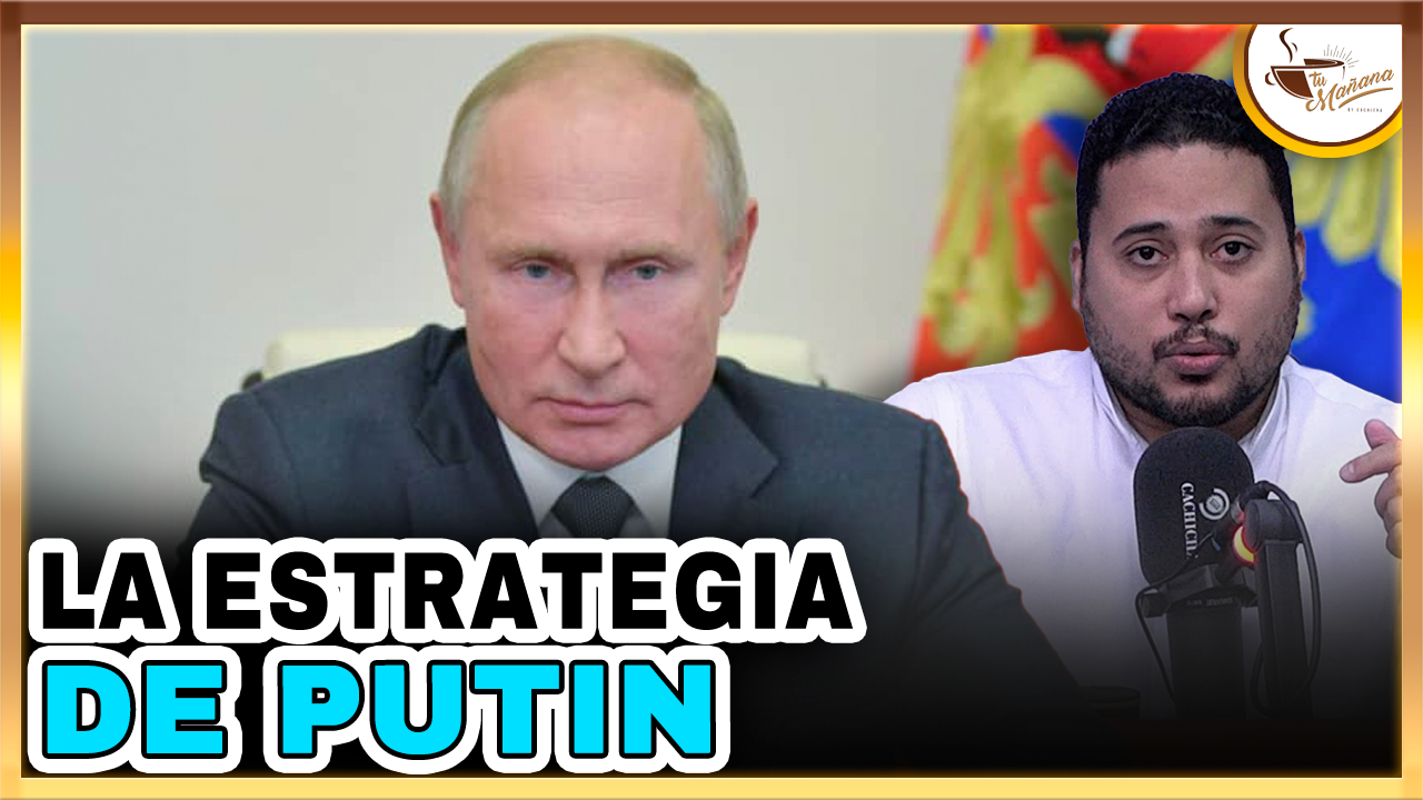 Jesús Guerrero – “La Estrategia De Putin” | Tu Mañana By Cachicha