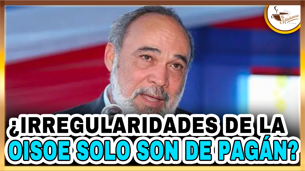 Jesús Guerrero – ¿Las Irregularidades De La OISOE Solo Son De Pagán? | Tu Mañana By Cachicha