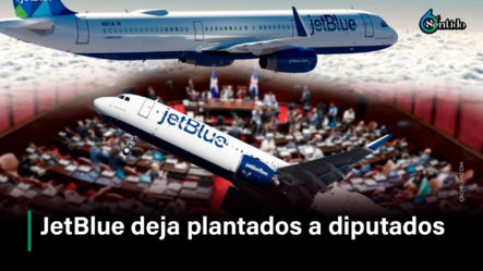 JetBlue Deja Plantados A Diputados