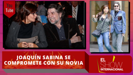 Joaquín Sabina Se Compromete Con Su Novia