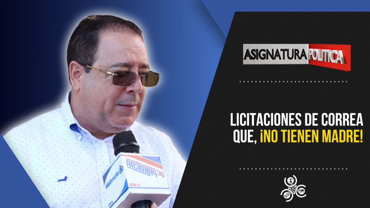 Licitaciones De Correa Que, ¡No Tienen Madre! | Asignatura Política