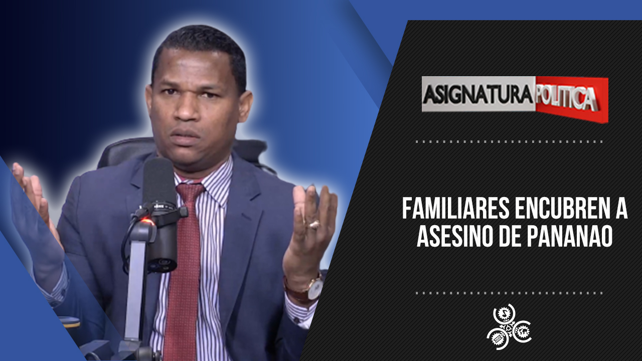 Familiares Encubren A Asesino De Pananao  | Asignatura Política