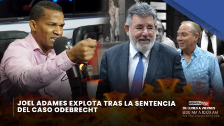Joel Adames Explota Tras La Sentencia Del Caso Odebrecht | Asignatura Política