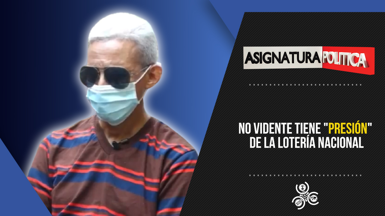 No Vidente Tiene “presión” De La Lotería Nacional | Asignatura Política