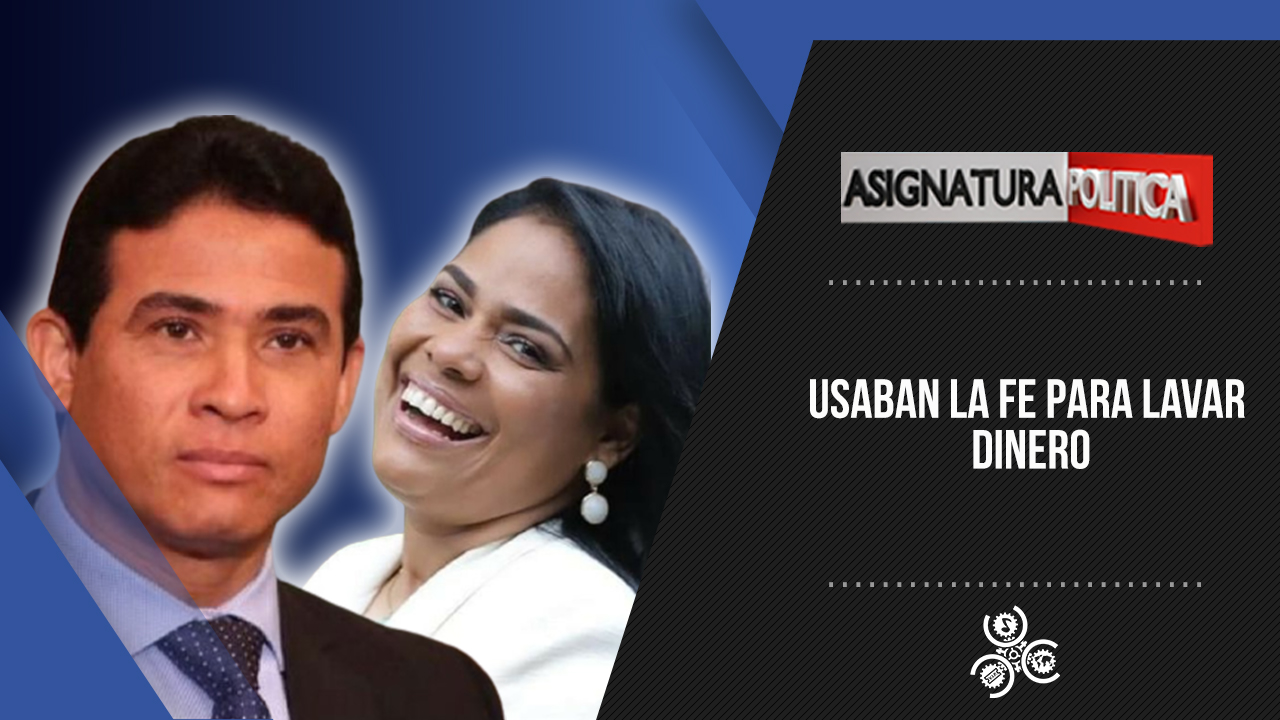 Usaban Las Iglesias Y La Fe Para Lavar Dinero | Asignatura Política