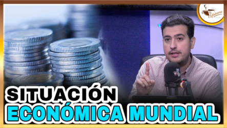 Jorge Feliz Pacheco – Situación Económica Mundial – Tu Mañana By Cachicha