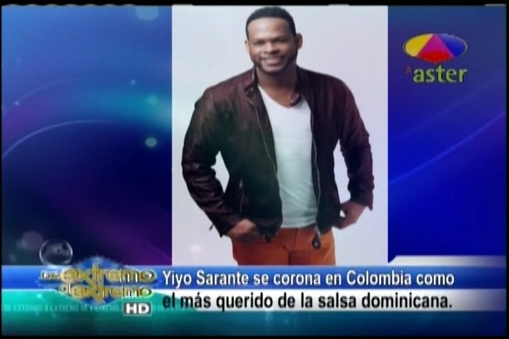 Farándula Extrema: Yiyo Sarante Se Corona En Colombia Como El Más Querido De La Salsa Dominicana