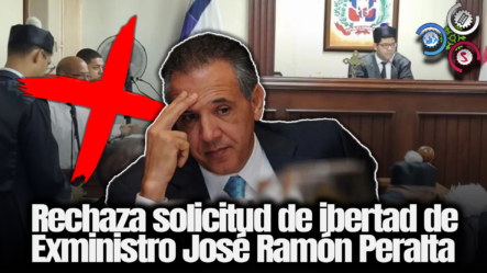 Corte Rechaza Solicitud De Libertad Del Exministro José Ramón Peralta