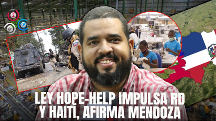 Jose Luis Mendoza: Renovación De Ley Hope-Help Beneficia A RD Y Conviene Haití