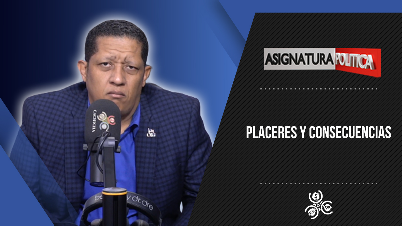 Placeres Y Consecuencias | Asignatura Política