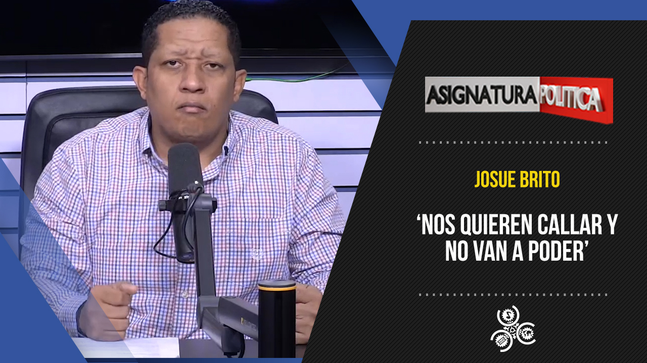 Josué Brito: “Nos Quieren Callar Y No Van A Poder” | Asignatura Política
