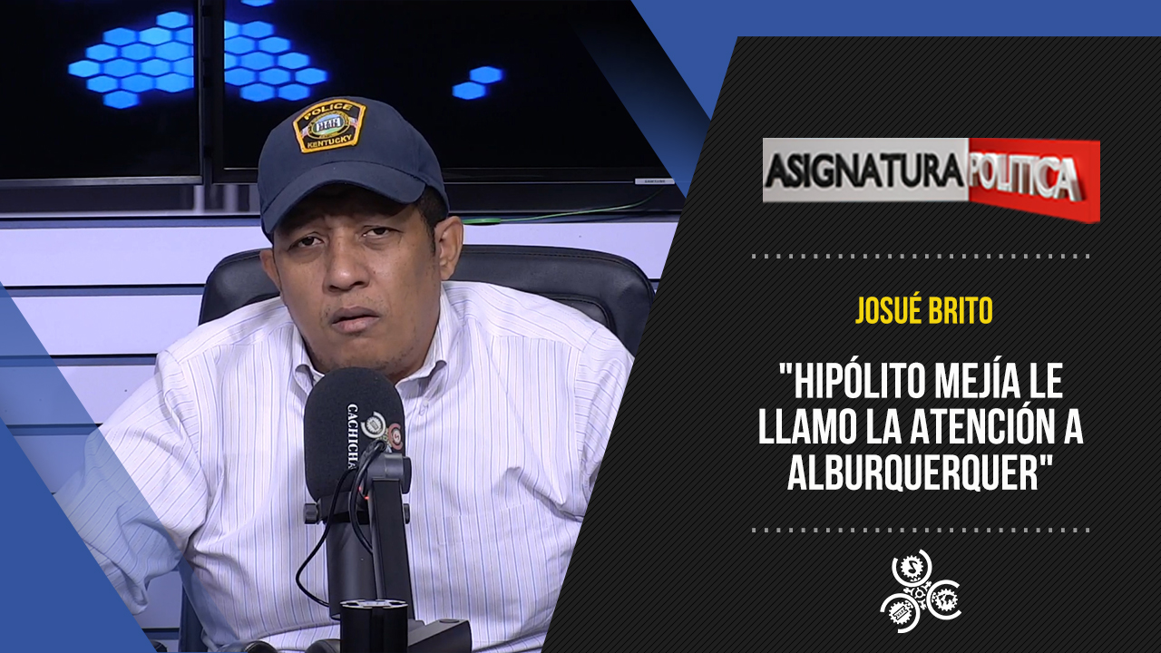 Josué Brito Comenta Sobre Respuesta De Hipólito Mejía A Ramón Alburquerque | Asignatura Política