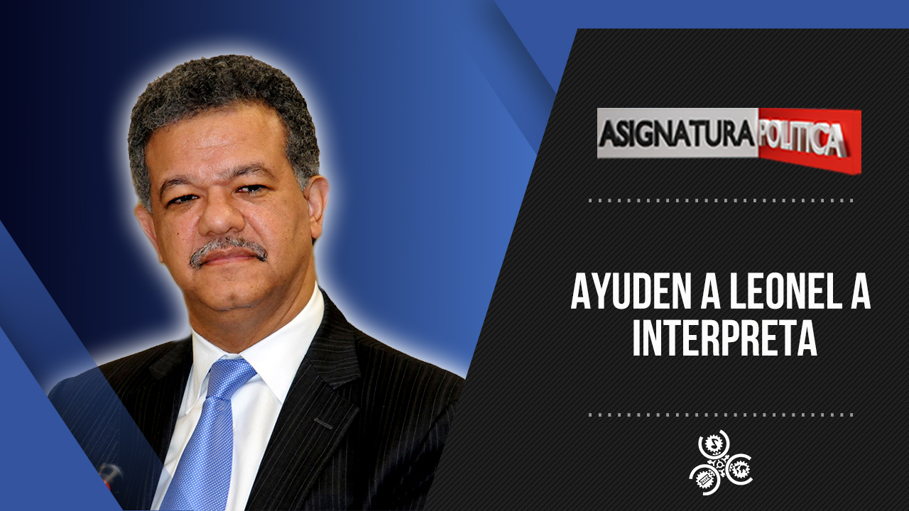 Ayuden A Leonel A Interpretar | Asignatura Política