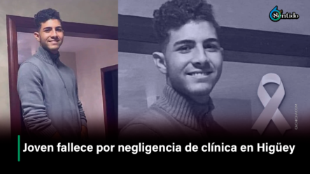 Joven Fallece Por Negligencia De Clínica En Higüey  – 6to Sentido By Cachicha