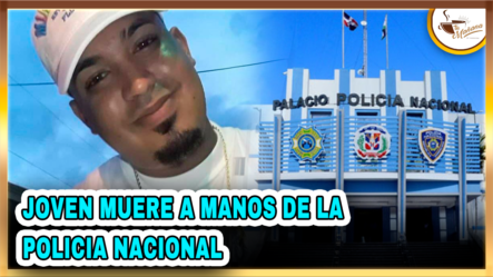 Joven Muere A Manos De La Policía Nacional | Tu Mañana By Cachicha