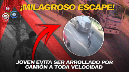 Joven Se Salva De Milagro Tras Casi Ser Atropellado Por Un Camión