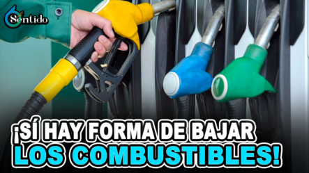 Juan Ignacio Espaillat: “¡Si Hay Forma De Bajar Los Combustibles!”  | 6to Sentido