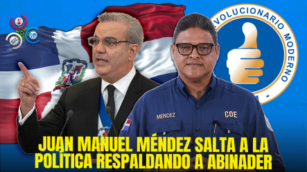 Juan Manuel Méndez Se Lanza Al Ruedo Político Con Apoyo A Luis Abinader