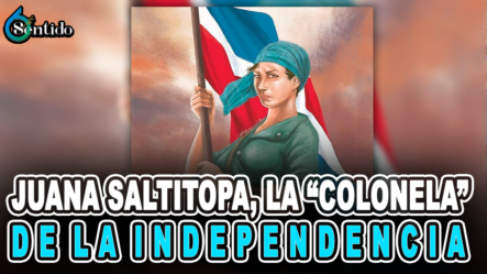 Juana Saltitopa, La “Coronela” De La Independencia – 6to Sentido By Cachicha