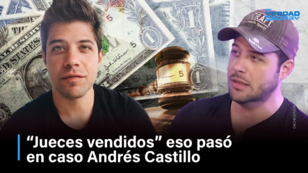 “Jueces Vendidos” Eso Habría Pasado En Caso Andrés Castillo