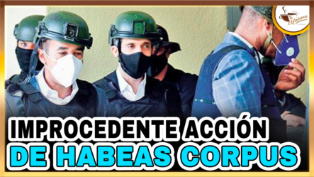 Juez Declara Improcedente Acción De Habeas Corpus De De Los Santos Viola | Tu Mañana By Cachicha